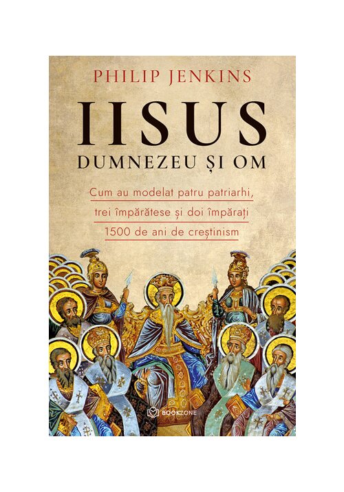 Iisus, Dumnezeu si Om. Cum au modelat patru patriarhi, trei imparatese si doi imparati 1500 de ani de crestinism