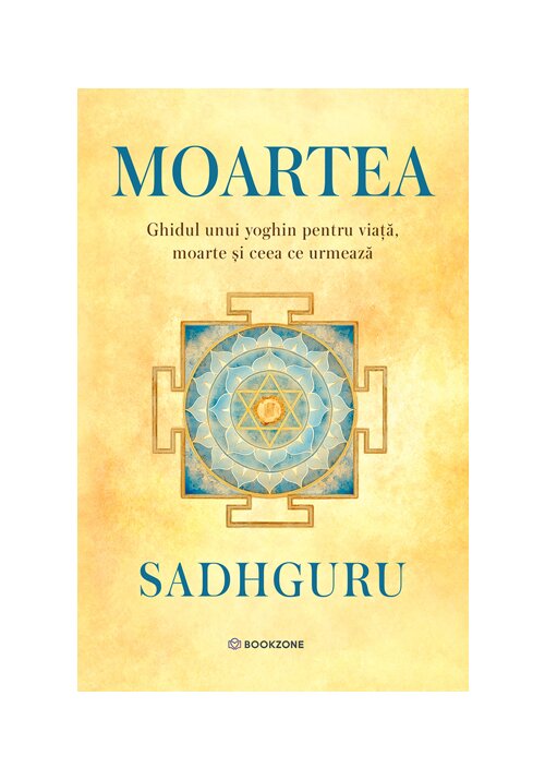 Moartea. Ghidul unui mistic despre viata, moarte si ceea ce urmeaza