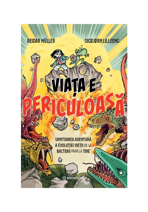 Viata e periculoasa. Uimitoarea aventura a evolutiei vietii de la bacterii pana la tine