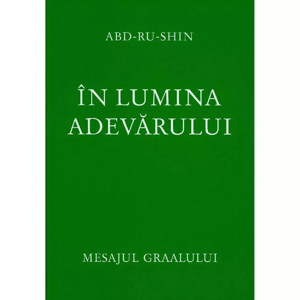 In lumina adevarului Vol 1 - Mesajul Graalului